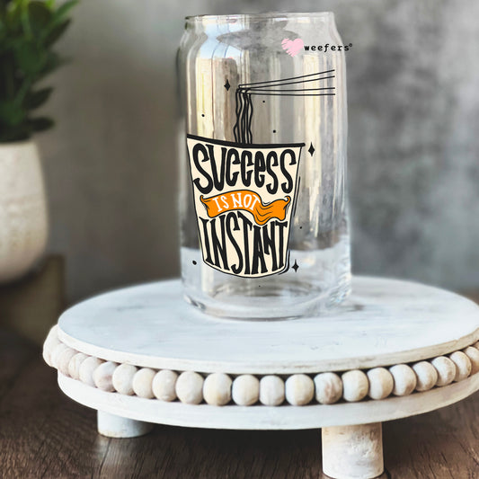 Success Isn't Instant 16oz Libbey Glass Can UV DTF or Sublimation Cup Wrap - Decal Weefers