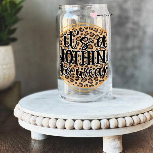 It's a Nothing to Wear Day 16oz Libbey Glass Can UV DTF or Sublimation Cup Wrap - Decal Transfer Weefers