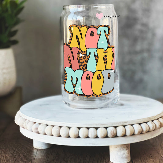 Not in the Mood 16oz Libbey Glass Can UV DTF or Sublimation Cup Wrap - Decal Transfer Weefers