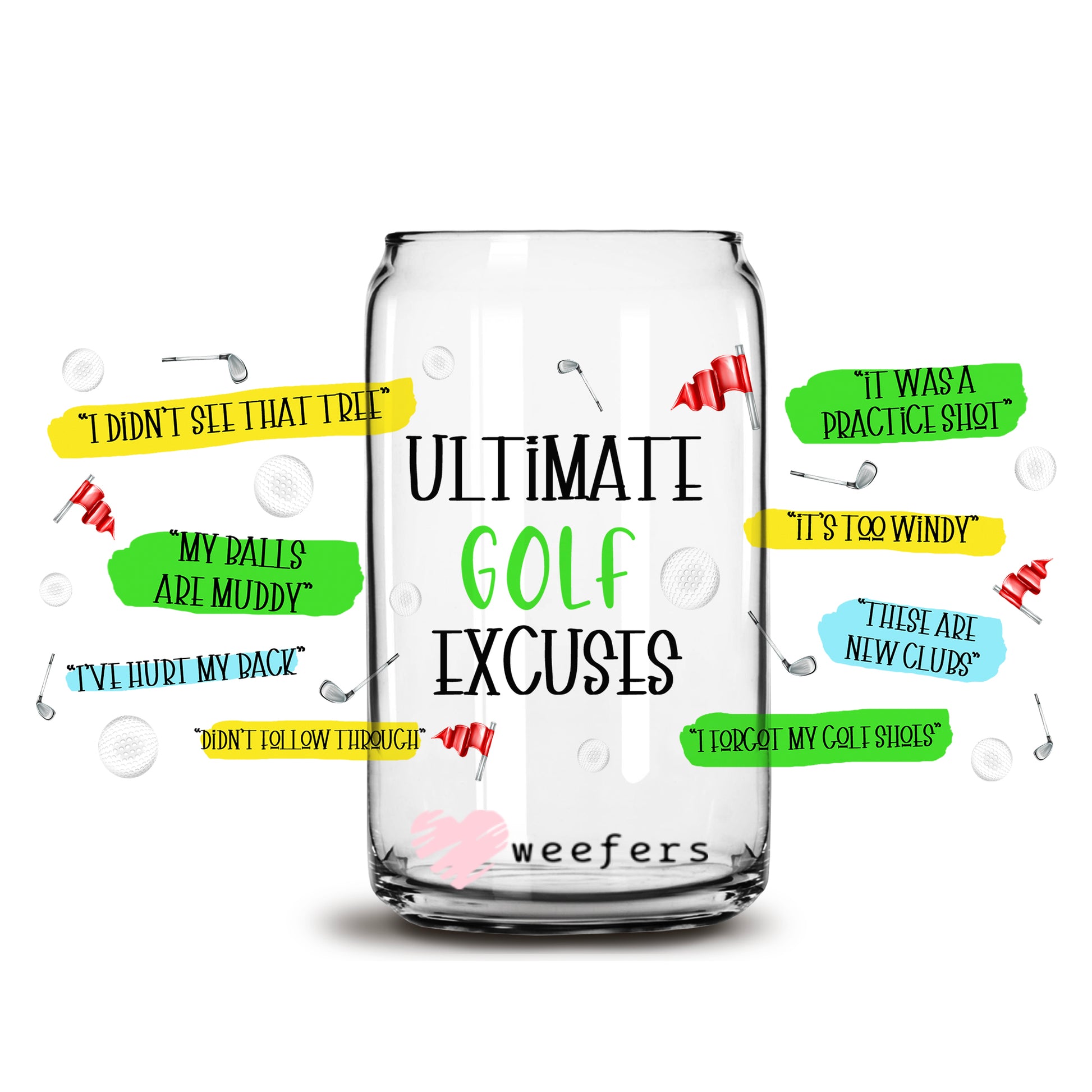 Ultimate Golf Excuses 16oz Libbey Glass Can UV DTF or Sublimation Wrap - Decal - Weefers