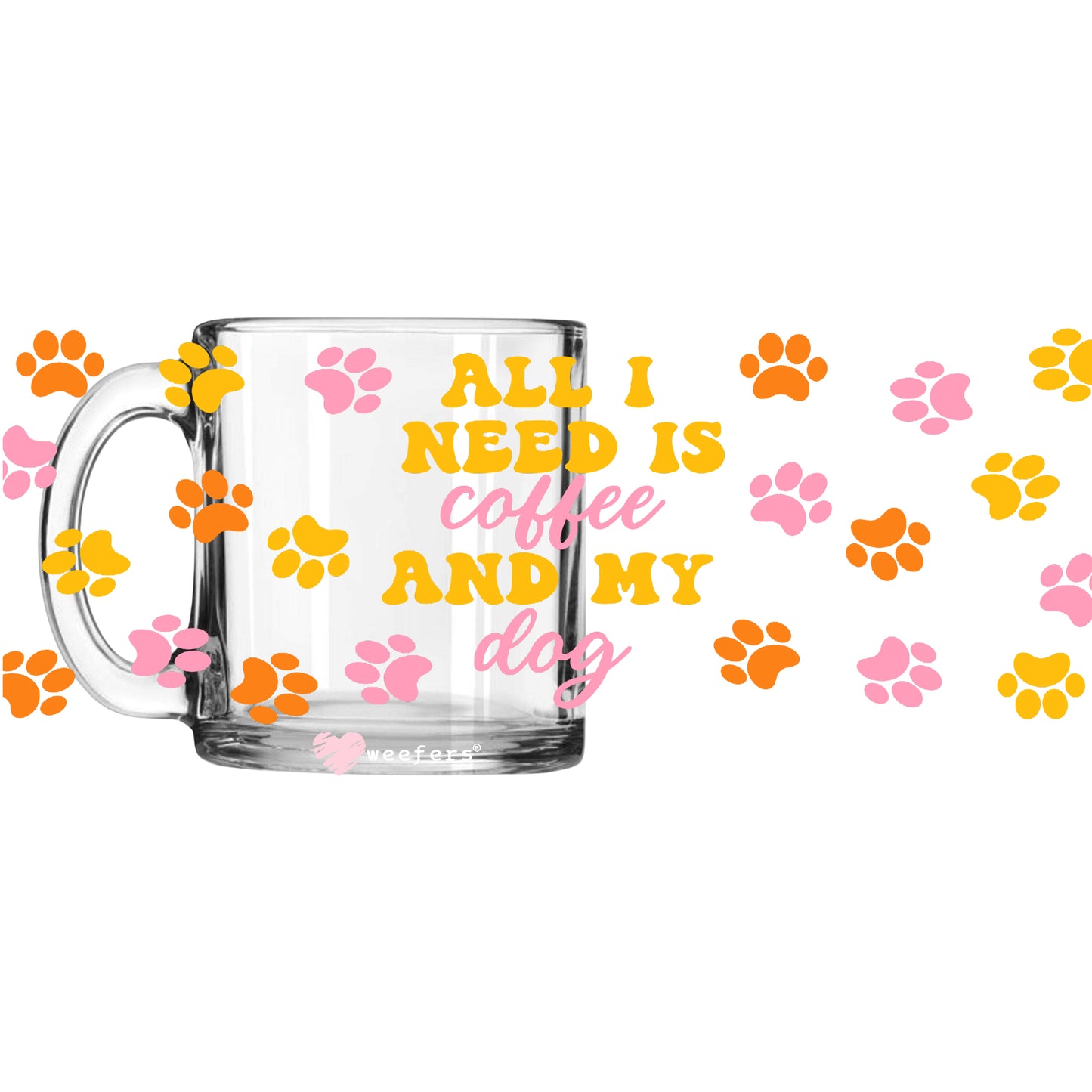 All I Need is Coffee and My Dog 11oz Coffee Mug UV DTF or Sublimation Wrap - Decal - Weefers