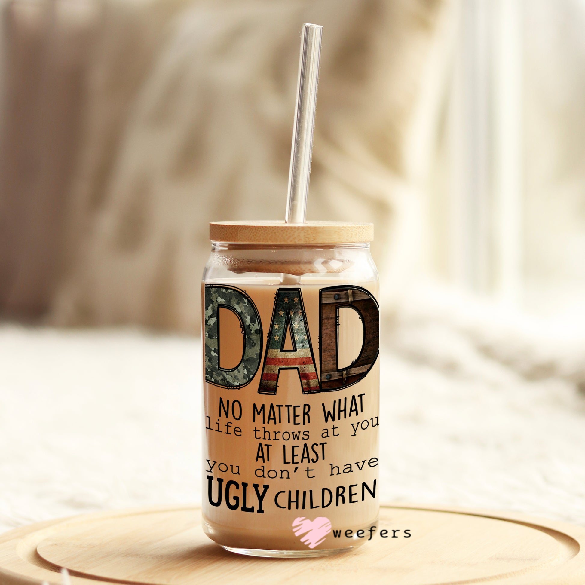 Funny Dad No Matter What 16oz Libbey Glass Can UV DTF or Sublimation Wrap - Decal - Weefers