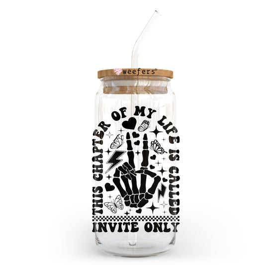 This Chapter of My Life is Called Invite Only 20oz Libbey Glass Can UV DTF or Sublimation Wrap - Decal Transfer Weefers