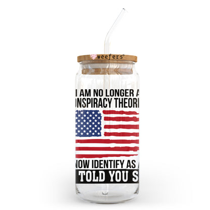 I am No Longer a Conspiracy Theorist 20oz Libbey Glass Can UV DTF or Sublimation Wrap - Decal Transfer - Weefers