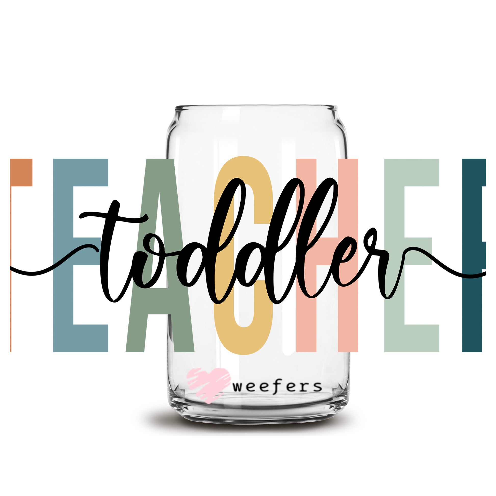 Toddler Teacher 16oz Libbey Glass Can UV DTF or Sublimation Cup Wrap - Decal Transfer - Weefers