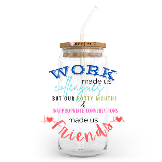 Work Made us Colleagues 20oz Libbey Glass Can UV DTF or Sublimation Wrap - Decal Transfer Weefers