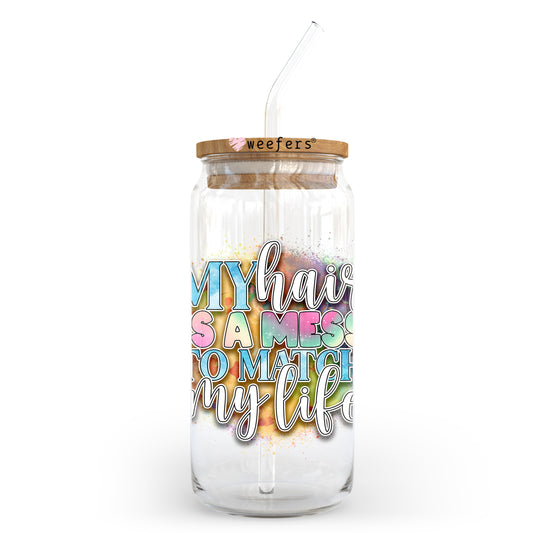 My Hair is Messy Like My Life 20oz Libbey Glass Can UV DTF or Sublimation Wrap - Decal Transfer Weefers