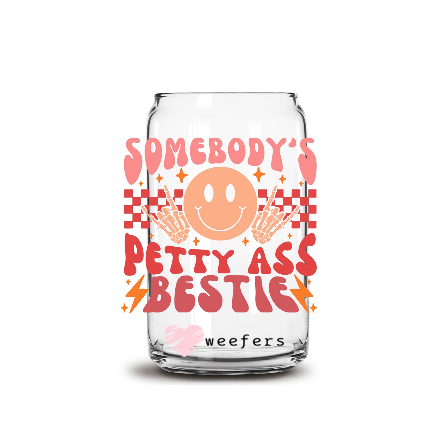 Somebody's Petty Ass Bestie 16oz Libbey Glass Can UV DTF or Sublimation Cup Wrap - Decal Transfer Weefers