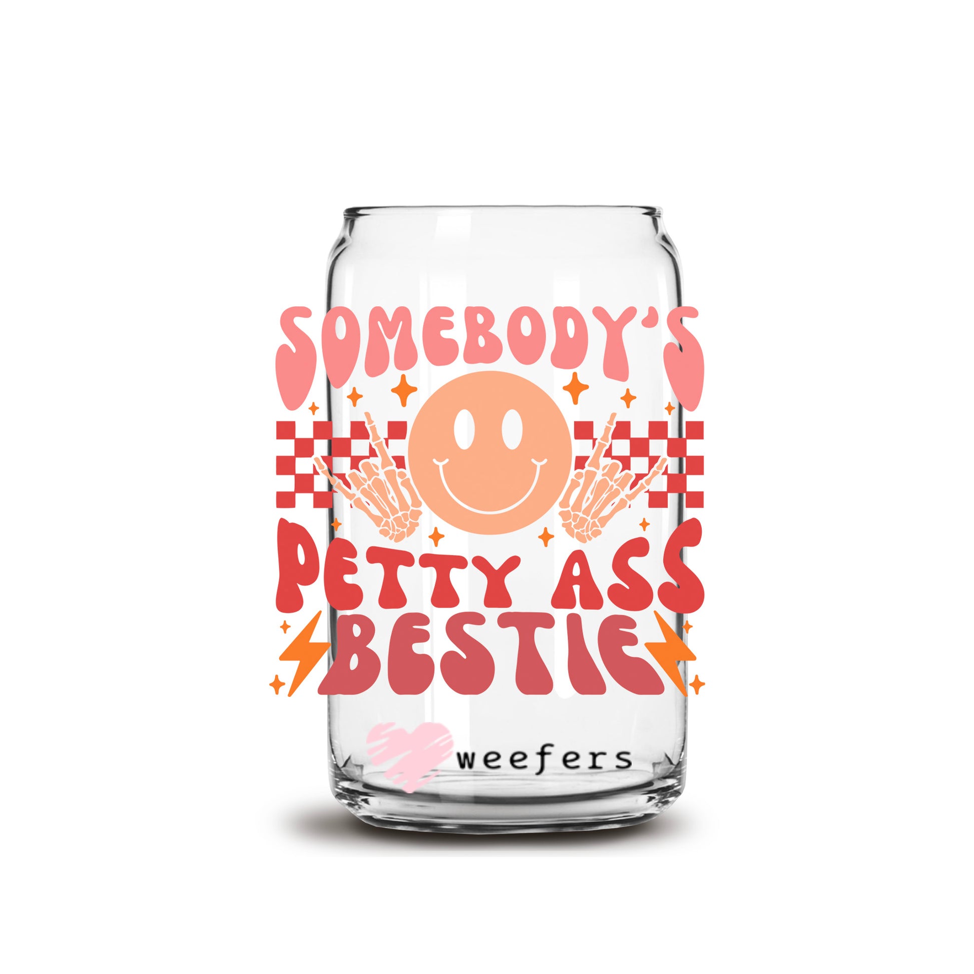 Somebody's Petty Ass Bestie 16oz Libbey Glass Can UV DTF or Sublimation Cup Wrap - Decal Transfer Weefers