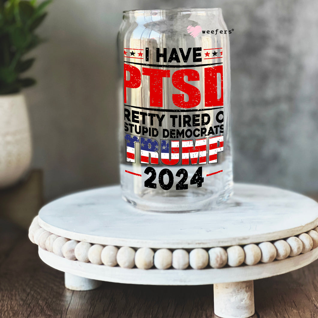 I Have PTSD 2024 16oz Libbey Glass Can UV-DTF or Sublimation Wrap - Decal