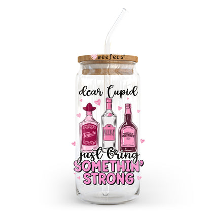 Dear Cupid Just bring Me Something Strong 20oz Libbey Glass Can UV DTF or Sublimation Wrap - Decal Transfer - Weefers