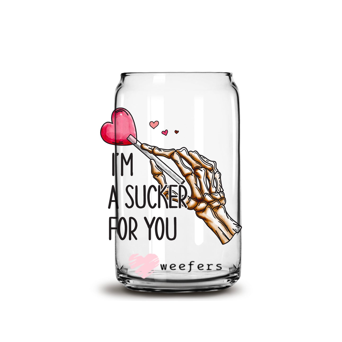 I'm a Sucker for You Valentine's Day 16oz Libbey Glass Can UV DTF or Sublimation Cup Wrap - Decal Transfer - Weefers