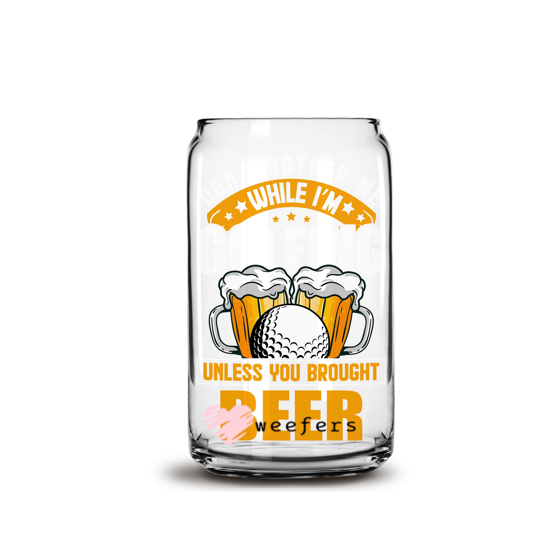 Don't Bother Me While I'm Golfing  16oz Libbey Glass Can UV DTF or Sublimation Wrap - Decal - Weefers