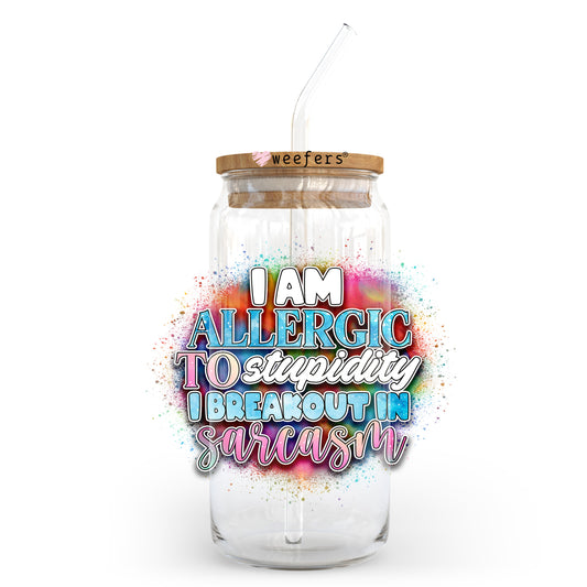 I am Allergic to Stupidity I Breakout in Sarcasm 20oz Libbey Glass Can UV DTF or Sublimation Wrap - Decal Transfer Weefers