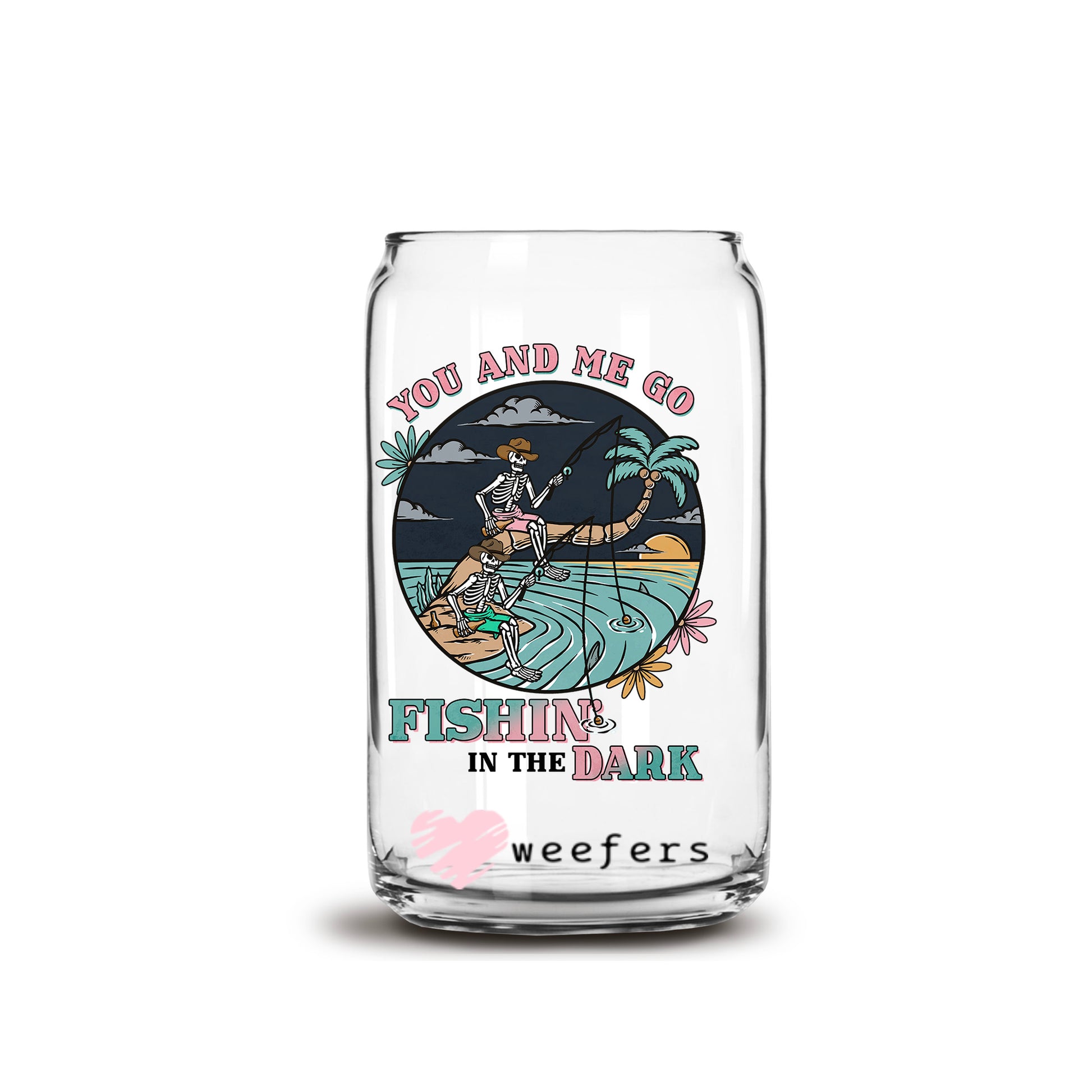 You and Me Go Fishing in the Dark 16oz Libbey Glass Can UV DTF or Sublimation Cup Wrap - Decal Transfer - Weefers