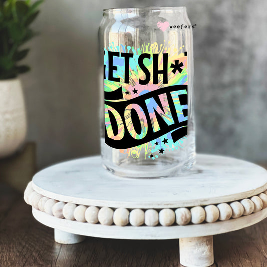 Get Sh*t Done 16oz Libbey Glass Can UV DTF or Sublimation Wrap - Decal Weefers