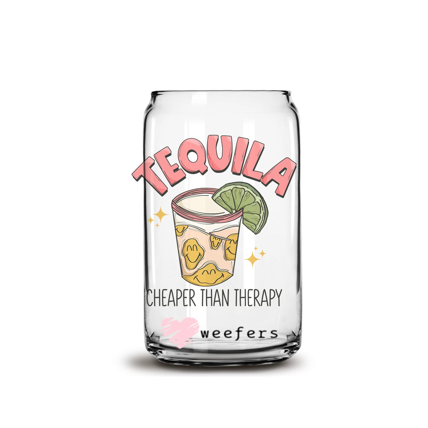 Tequila Cheaper than Therapy 16oz Libbey Glass Can UV DTF or Sublimation Wrap - Decal - Weefers