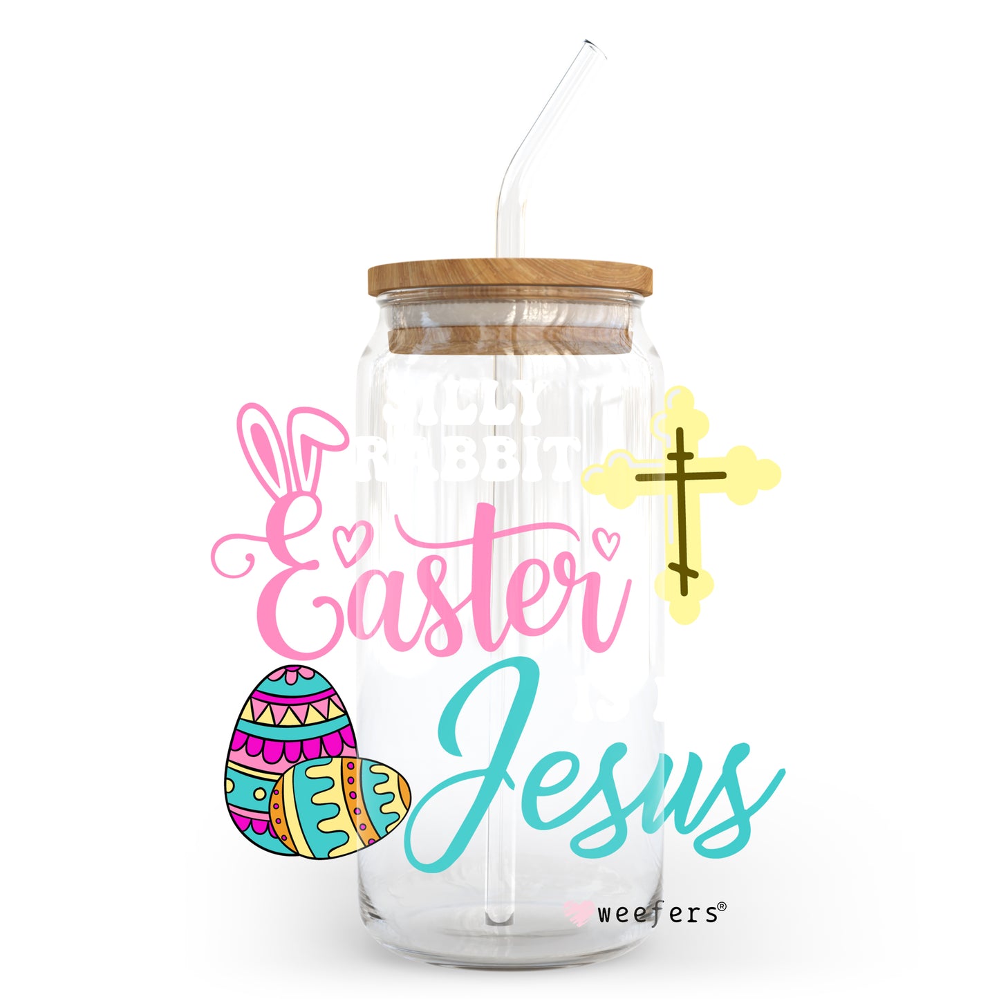 Silly Rabbit Easter is for Jesus 20oz Libbey Glass Can, 34oz Hip Sip, 40oz Tumbler UV DTF or Sublimation Decal Transfer - Weefers