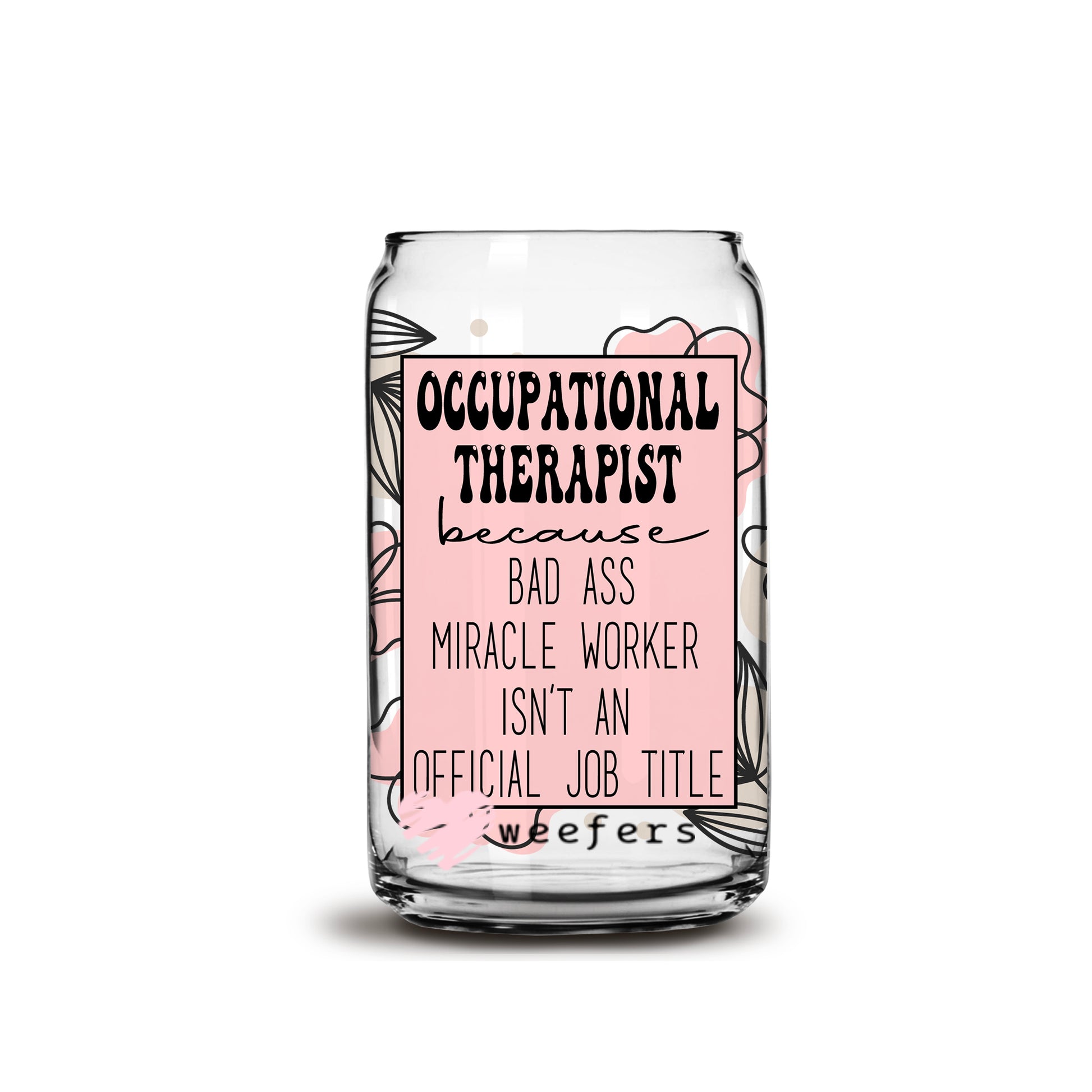 Occupational Therapist Bad Ass 16oz Libbey Glass Can UV DTF or Sublimation Wrap - Decal - Weefers