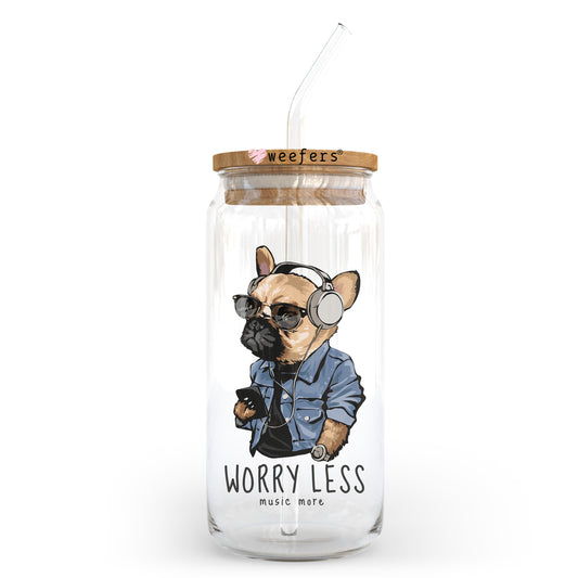 Worry Less Music More Pug 20oz Libbey Glass Can UV DTF or Sublimation Wrap - Decal Transfer Weefers
