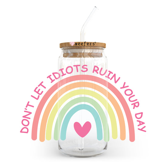 Don't Let Idiots Ruin Your Day 20oz Libbey Glass Can, 34oz Hip Sip, 40oz Tumbler UV DTF or Sublimation Decal Transfer Weefers
