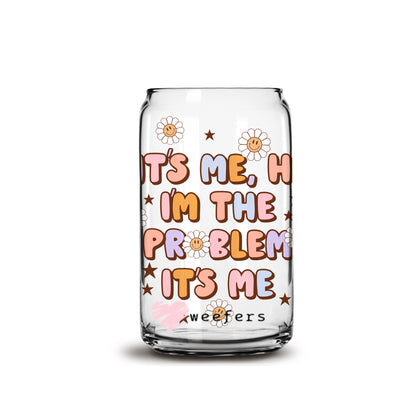 Hi, It's Me I'm the Problem 16oz Libbey Glass Can UV DTF or Sublimation Wrap - Decal - Weefers