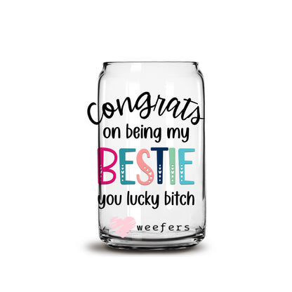 Congrats on being my Bestie 16oz Libbey Glass Can UV DTF or Sublimation Cup Wrap - Decal Transfer - Weefers