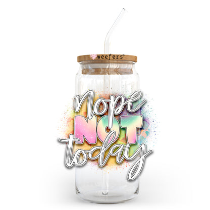 Nope Not Today 20oz Libbey Glass Can UV DTF or Sublimation Wrap - Decal Transfer - Weefers