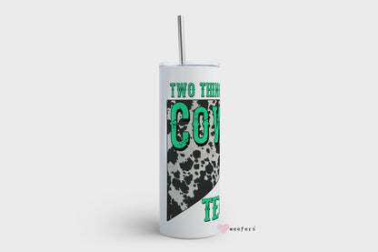 20oz Skinny Tumbler Wrap - Two Things I don't Chase Cowboys and Tequila