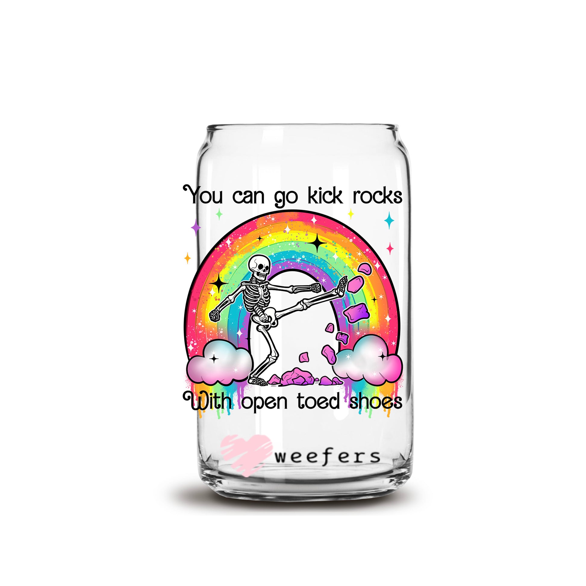 You Can Go Kick Rocks With Open Toed Shoes 16oz Libbey Glass Can UV DTF or Sublimation Wrap - Decal - Weefers