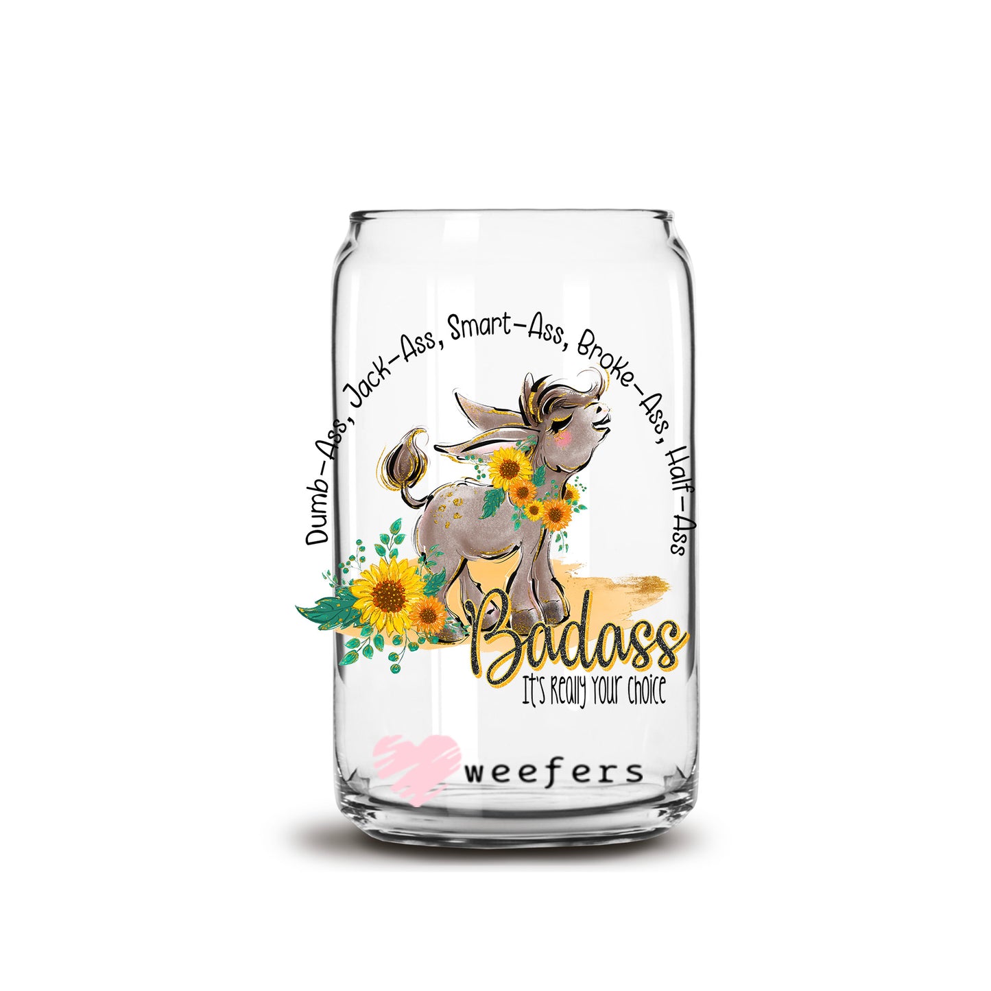 Badass It's your choice 16oz Libbey Glass Can UV DTF or Sublimation Wrap - Decal - Weefers