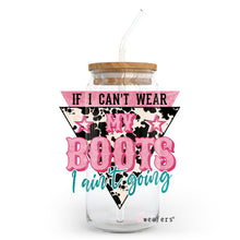 Load image into Gallery viewer, If I can&#39;t wear my boots I&#39;m not going 20oz Libbey Glass Can UV-DTF or Sublimation Wrap - Decal
