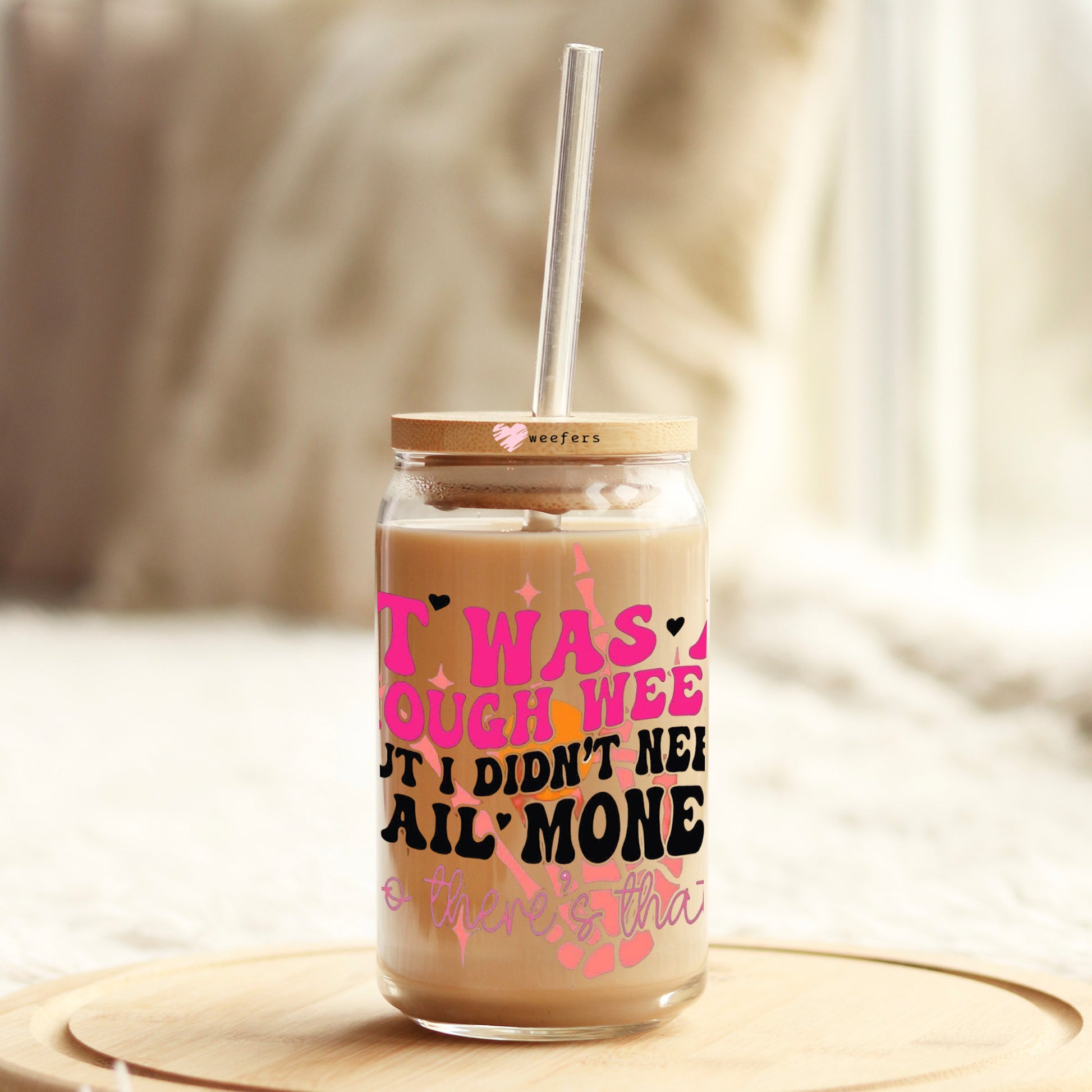 It Was a Rough Week But I Didn't Need Bail Money 16oz Libbey Glass Can UV DTF or Sublimation Wrap - Decal - Weefers