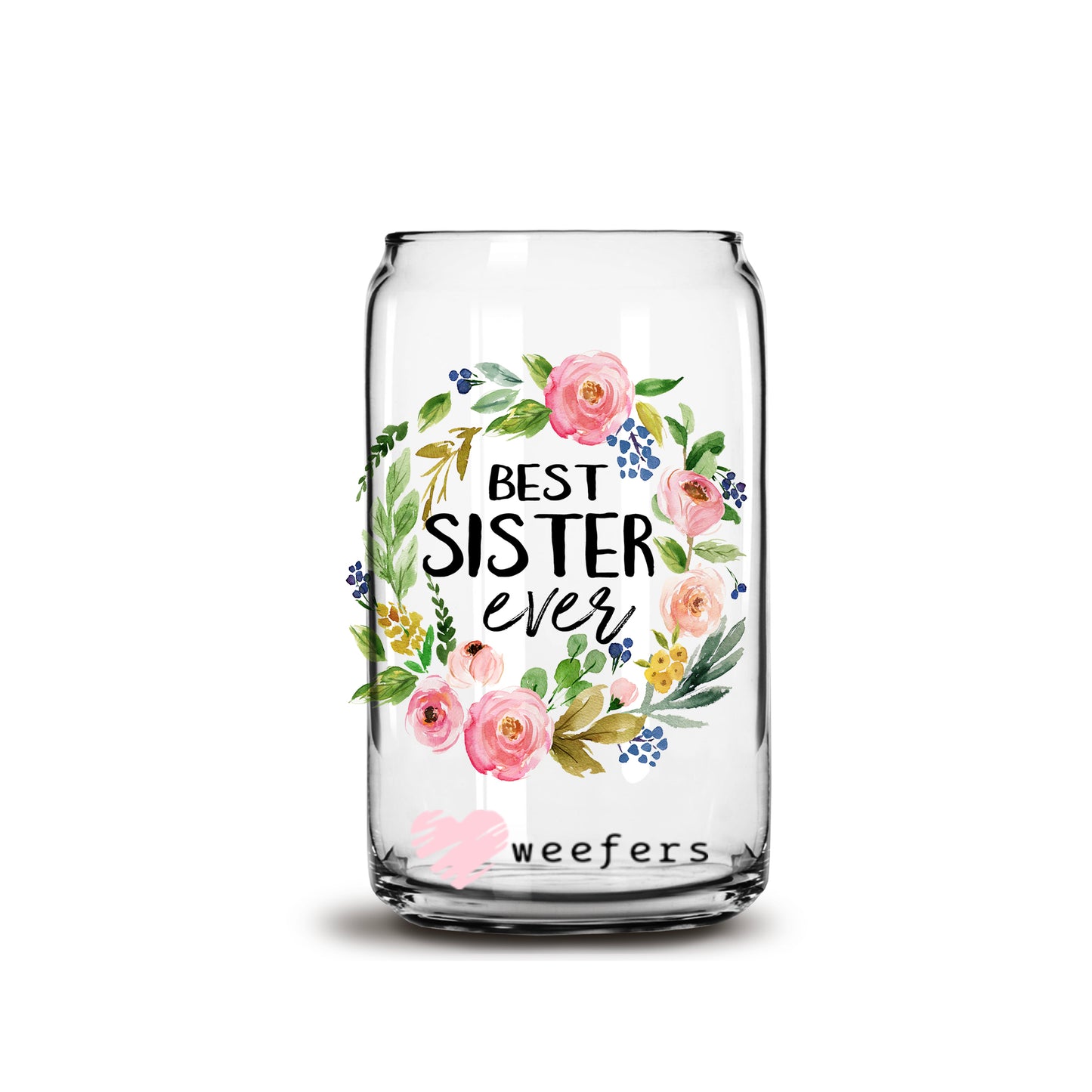 Best Sister Ever 16oz Libbey Glass Can UV DTF or Sublimation Wrap - Decal - Weefers