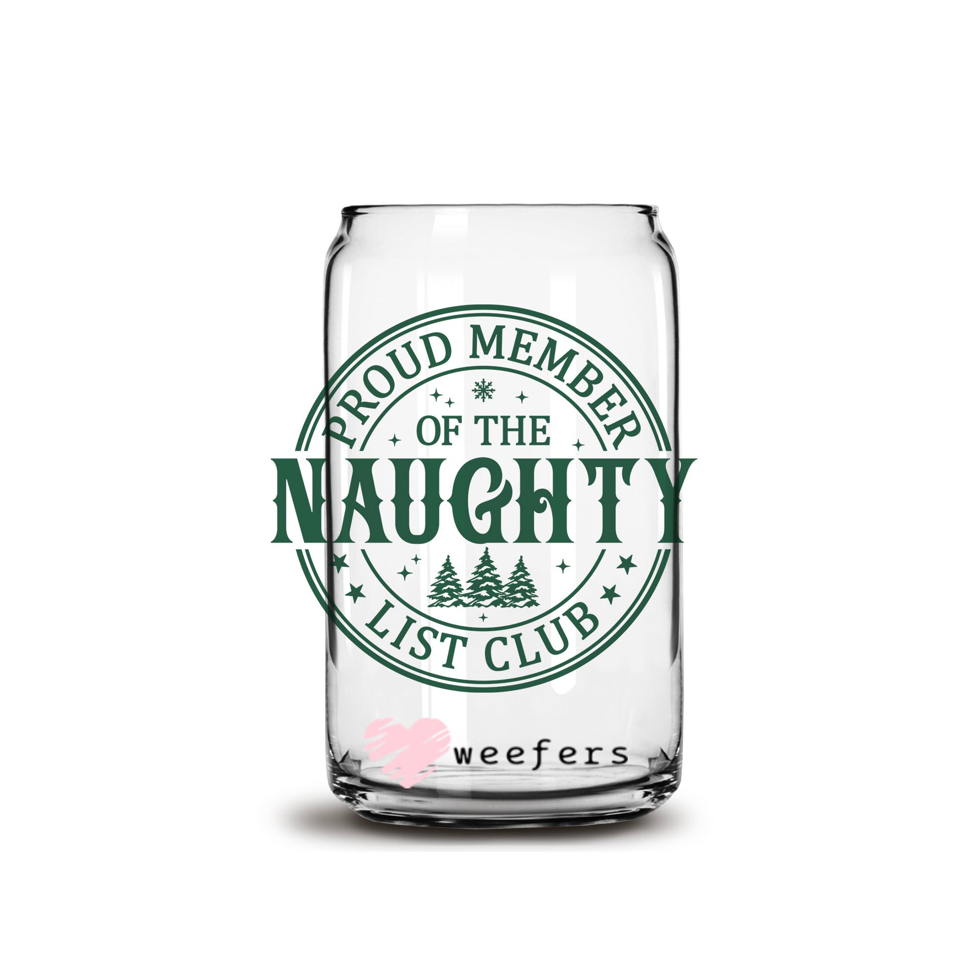 Proud Member of the Naughty List Green Christmas 16oz Libbey Glass Can UV DTF or Sublimation Wrap - Decal - Weefers