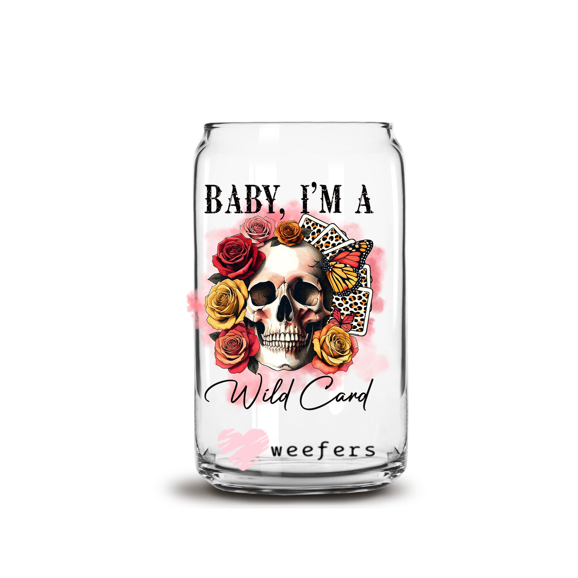 Baby I'm a Wild Card 16oz Libbey Glass Can UV DTF or Sublimation Cup Wrap - Decal Transfer - Weefers