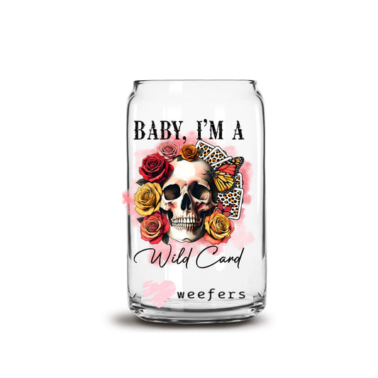 Baby I'm a Wild Card 16oz Libbey Glass Can UV DTF or Sublimation Cup Wrap - Decal Transfer - Weefers