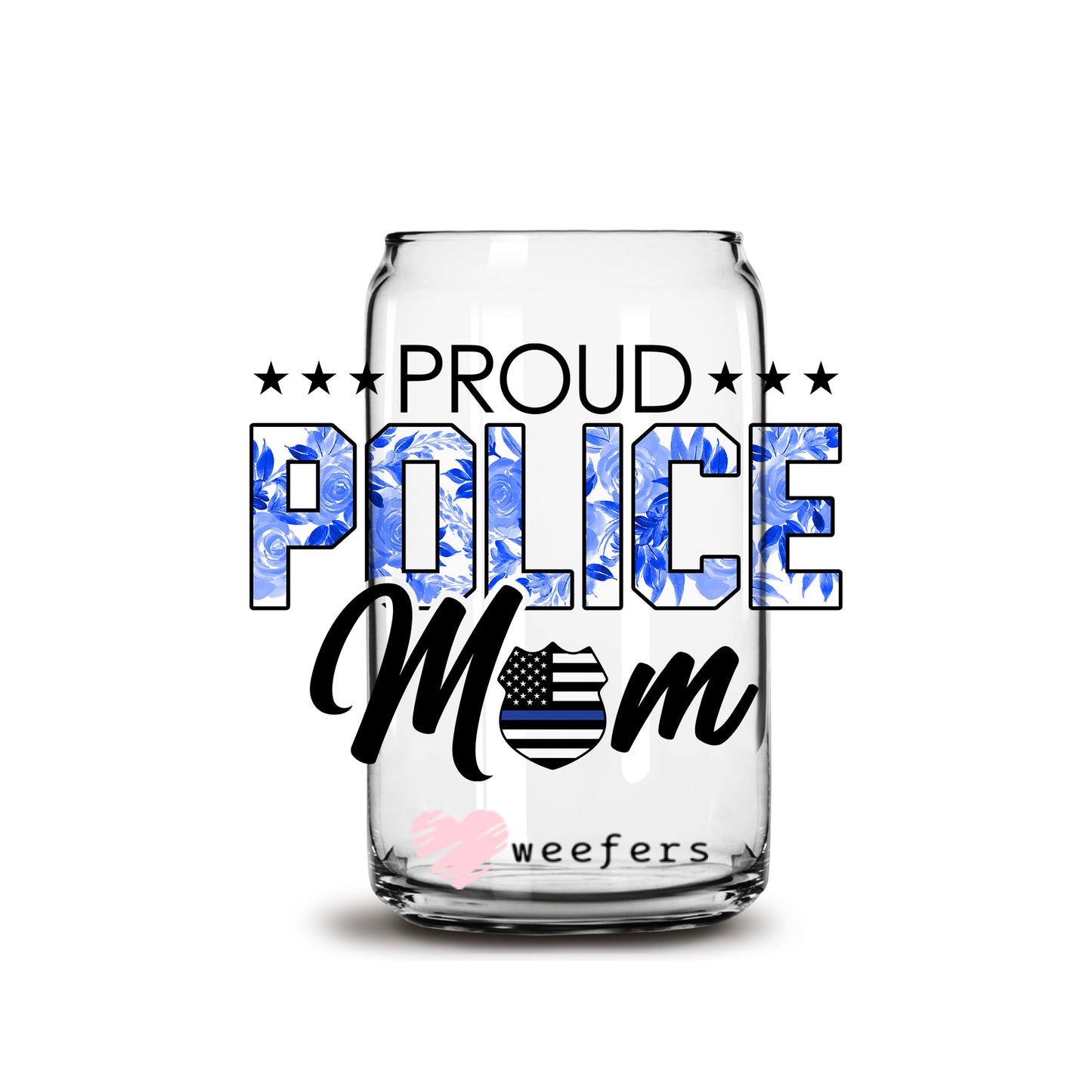 Proud Police Mom 16oz Libbey Glass Can UV DTF or Sublimation Wrap - Decal - Weefers