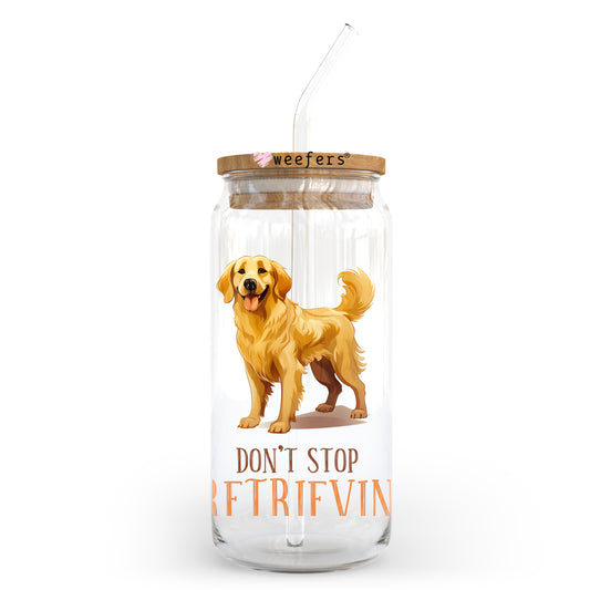 Don't Stop Retrieving Golden Retriever 20oz Libbey Glass Can UV DTF or Sublimation Wrap - Decal Transfer Weefers