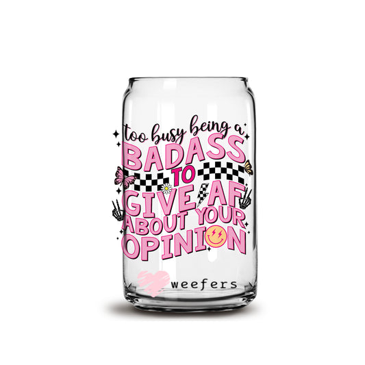 Too Busy Being a Bada$$ to give AF  16oz Libbey Glass Can UV DTF or Sublimation Wrap - Decal - Weefers