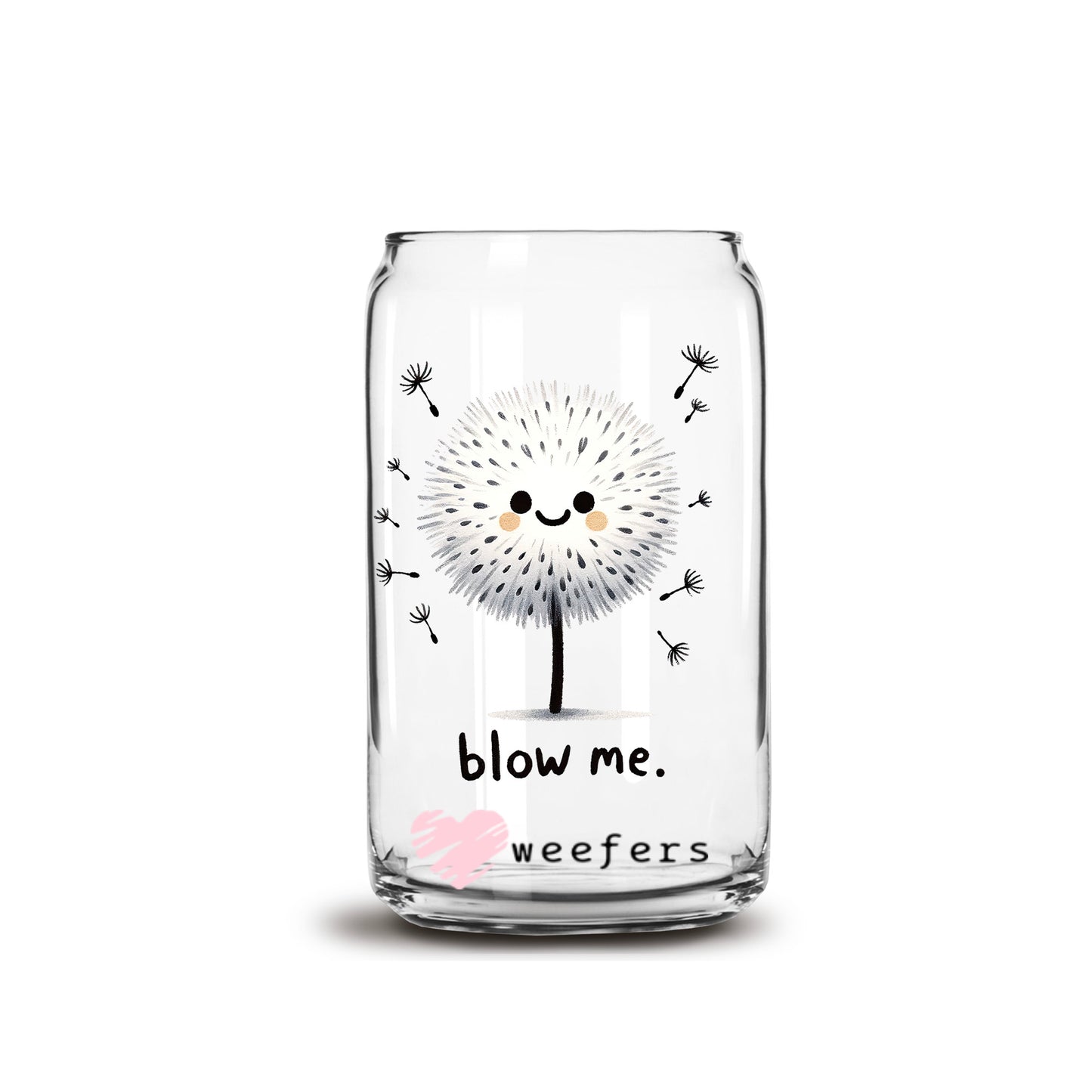 Blow Me 16oz Libbey Glass Can UV DTF or Sublimation Cup Wrap - Decal Transfer Weefers