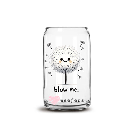 Blow Me 16oz Libbey Glass Can UV DTF or Sublimation Cup Wrap - Decal Transfer Weefers