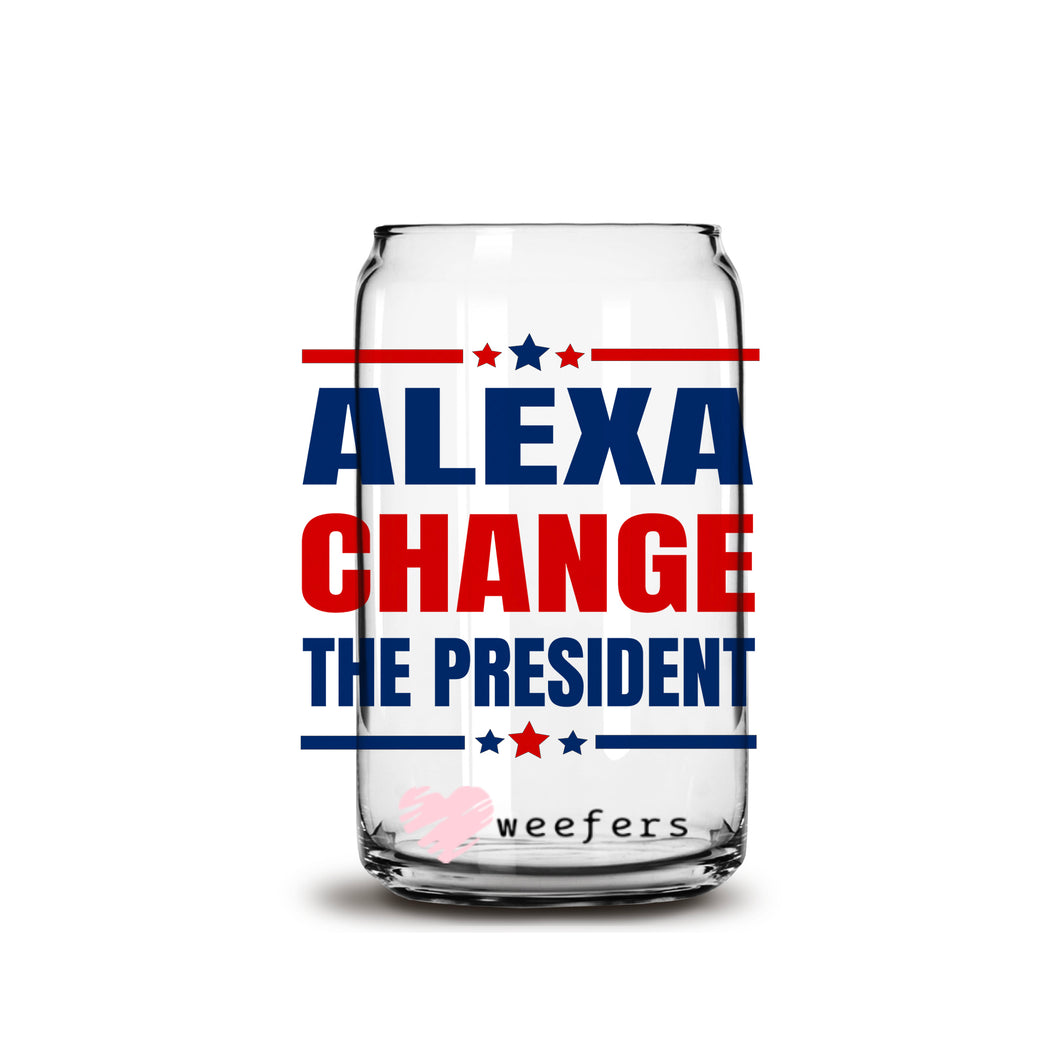 Alexa Change the President 16oz Libbey Glass Can UV-DTF or Sublimation Wrap - Decal