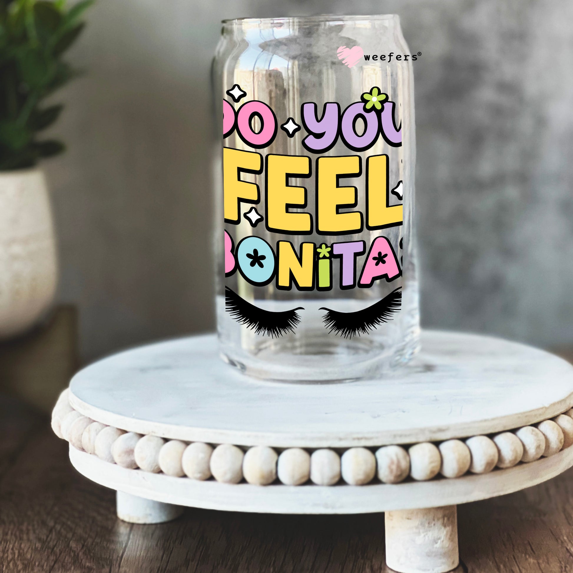 Do You Feel Bonita 16oz Libbey Glass Can UV DTF or Sublimation Wrap - Decal - Weefers