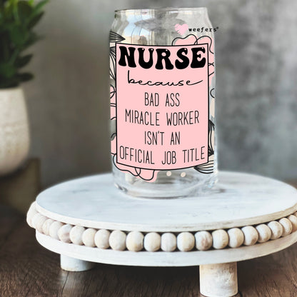 Nurse Bad Ass 16oz Libbey Glass Can UV DTF or Sublimation Wrap - Decal - Weefers