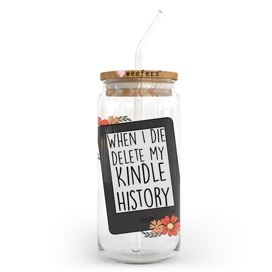 When I Die Delete My Kindle History 20oz Libbey Glass Can UV DTF or Sublimation Wrap - Decal Transfer Weefers