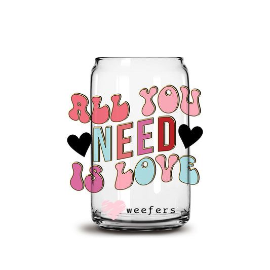 All You Need is Love Valentine's Day 16oz Libbey Glass Can UV DTF or Sublimation Cup Wrap - Decal Transfer - Weefers