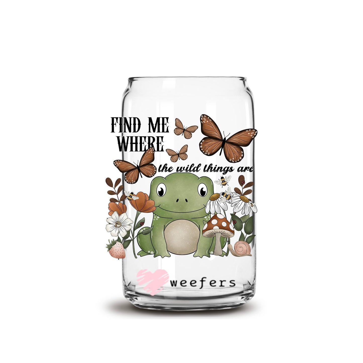 Find Me Where the Wild Things Are 16oz Libbey Glass Can UV DTF or Sublimation Cup Wrap - Decal Transfer - Weefers