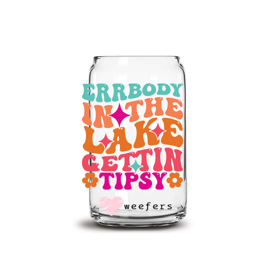 Errbdy in the Lake Gettin Tipsy 16oz Libbey Glass Can UV DTF or Sublimation Cup Wrap - Decal Transfer Weefers