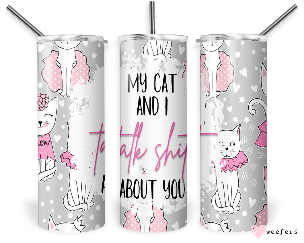 20oz Skinny Tumbler Wrap - My Cat and I Talk Shit About You